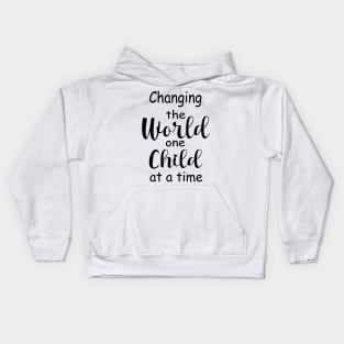 Change The World One Child At A Time Kids Hoodie